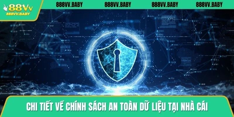 Chi tiết về chính sách an toàn dữ liệu tại nhà cái