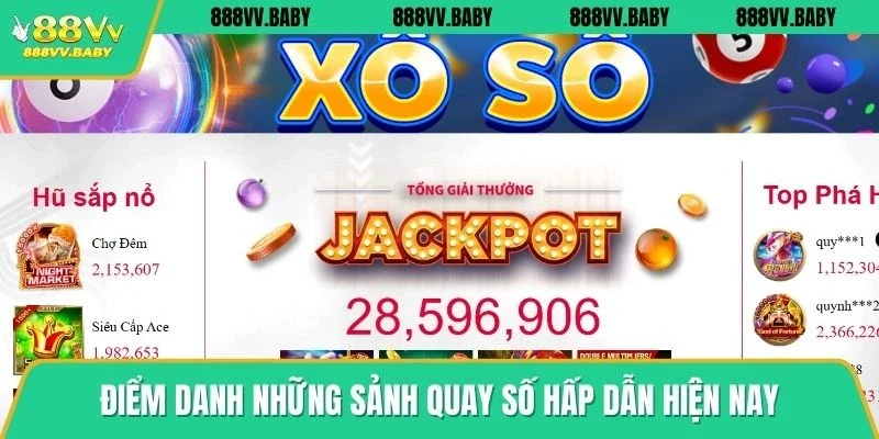 Điểm danh những sảnh quay số hấp dẫn hiện nay