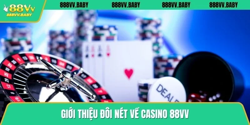 Giới thiệu đôi nét về Casino 88VV