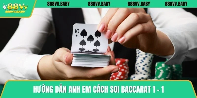 Hướng dẫn anh em cách soi Baccarat 1 - 1