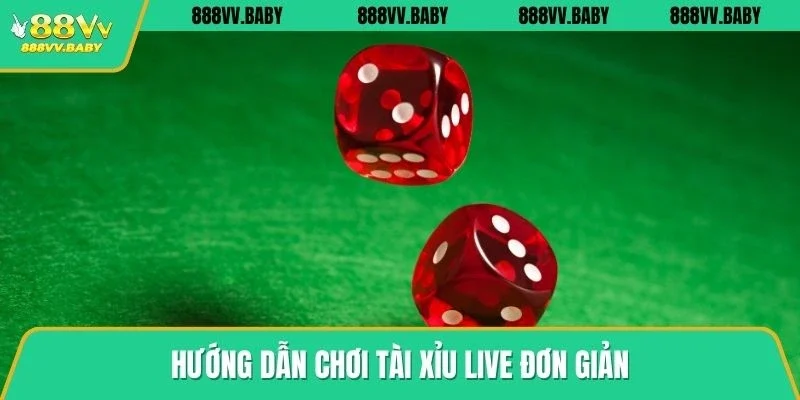 Hướng dẫn chơi Tài xỉu Live đơn giản